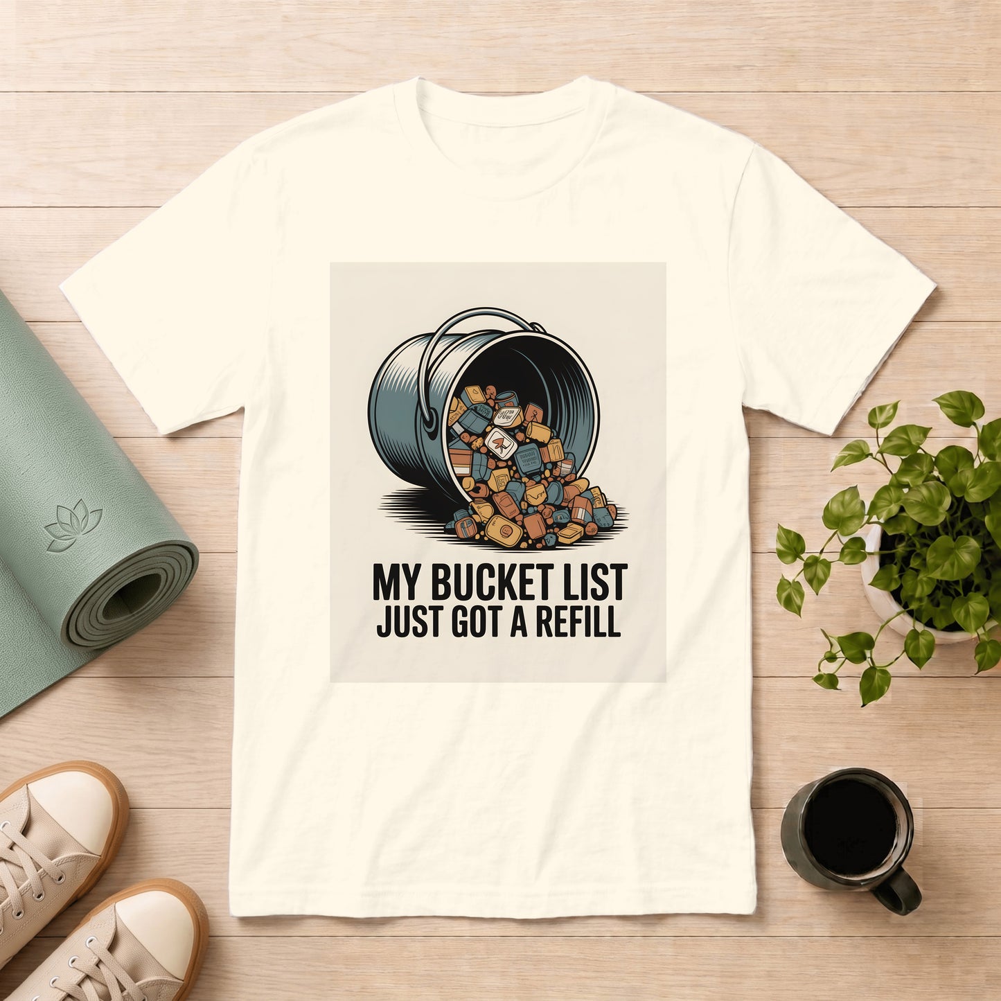 Bucket List Refill T-Shirt — "My Bucket List Just Got a Refill" Graphic Tee