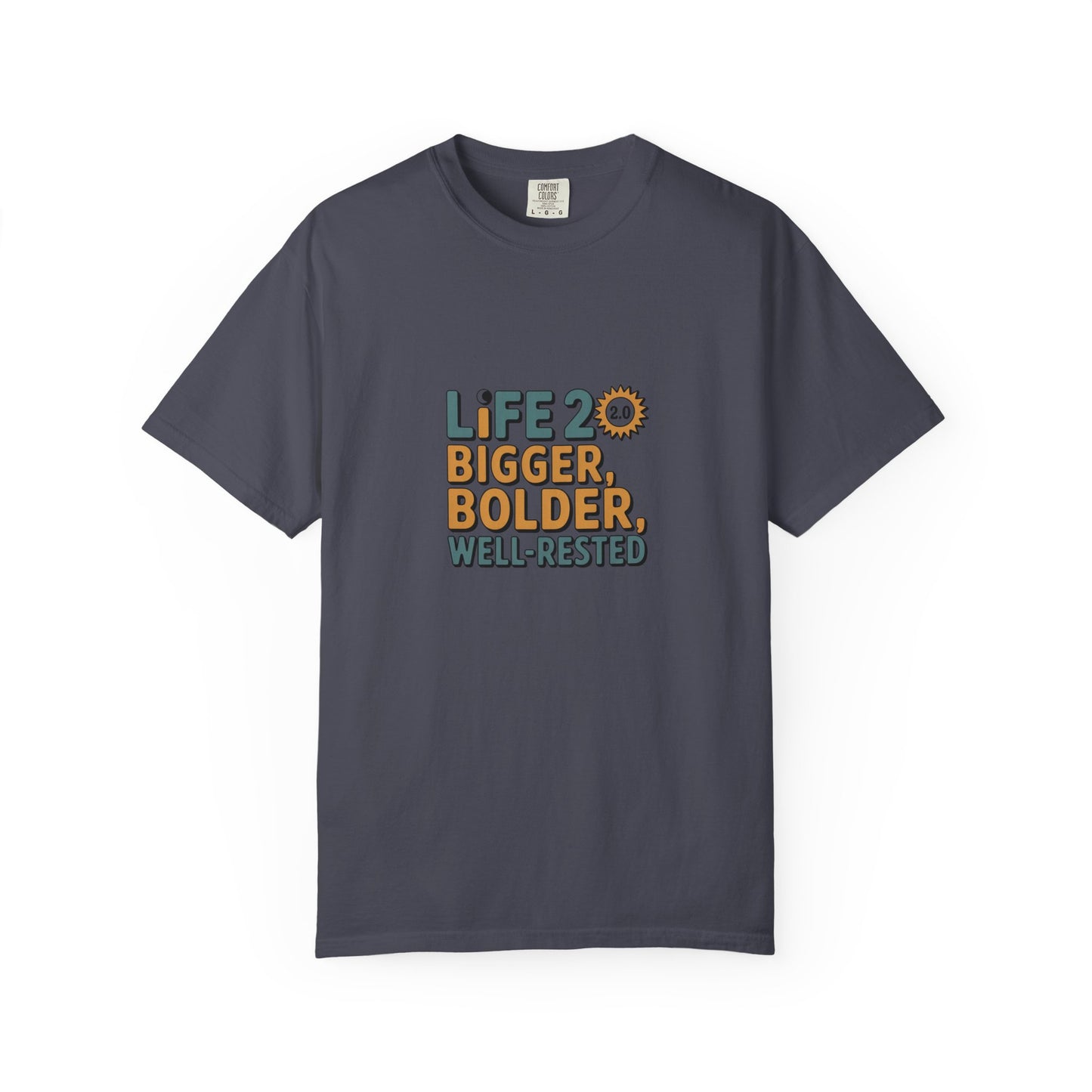 Life 2.0 Bigger, Bolder, Well-Rested T-Shirt