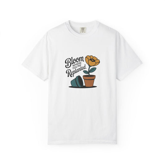 Bloom Where You’re Replanted T-Shirt — Plant Lover Floral Graphic Tee