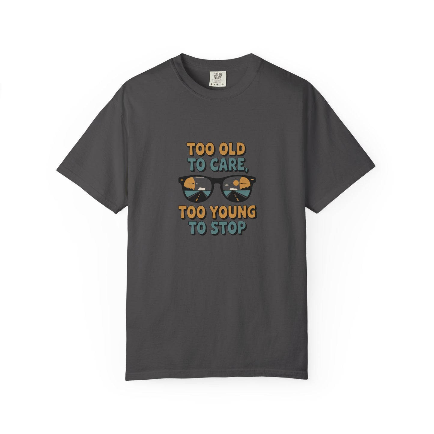 Too Old to Care Too Young to Stop T-Shirt — Vintage Sunglasses Graphic Tee