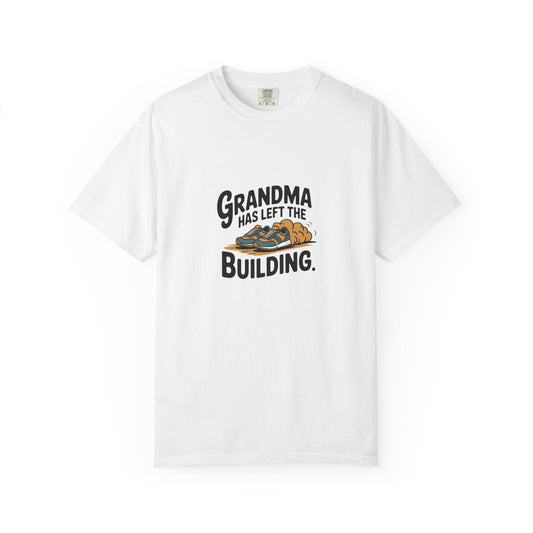 Grandma Has Left the Building T-Shirt — Funny Retirement / Grandma Tribute Tee