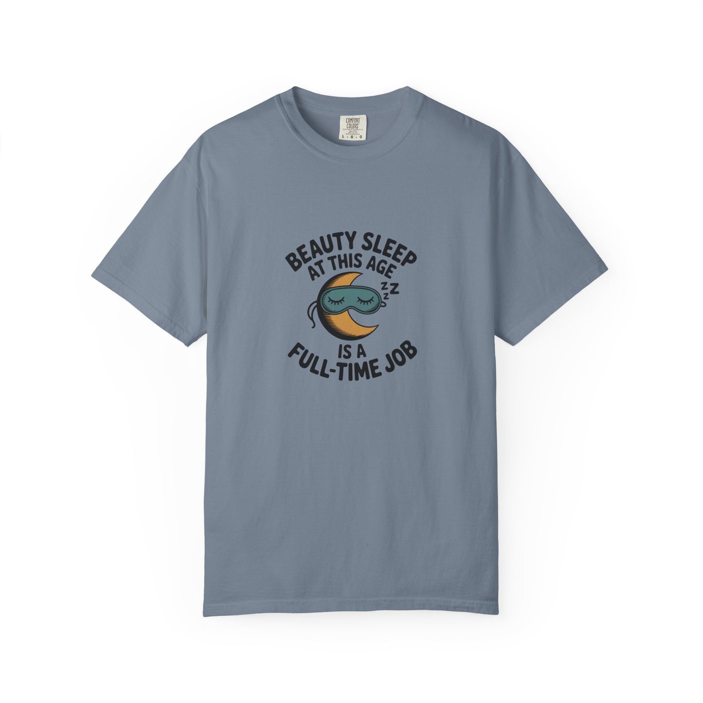 Beauty Sleep Is a Full-Time Job T-Shirt