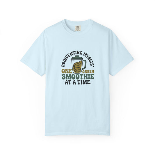 Green Smoothie T-Shirt — "Reinventing Myself One Green Smoothie at a Time"