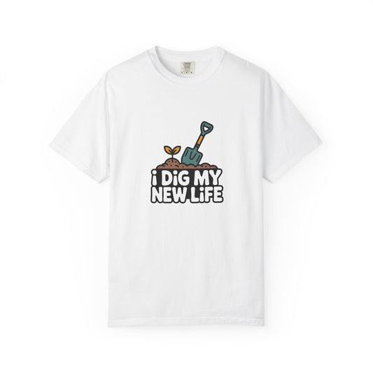 I Dig My New Life T-Shirt — Gardening Shovel & Sprout Graphic Tee