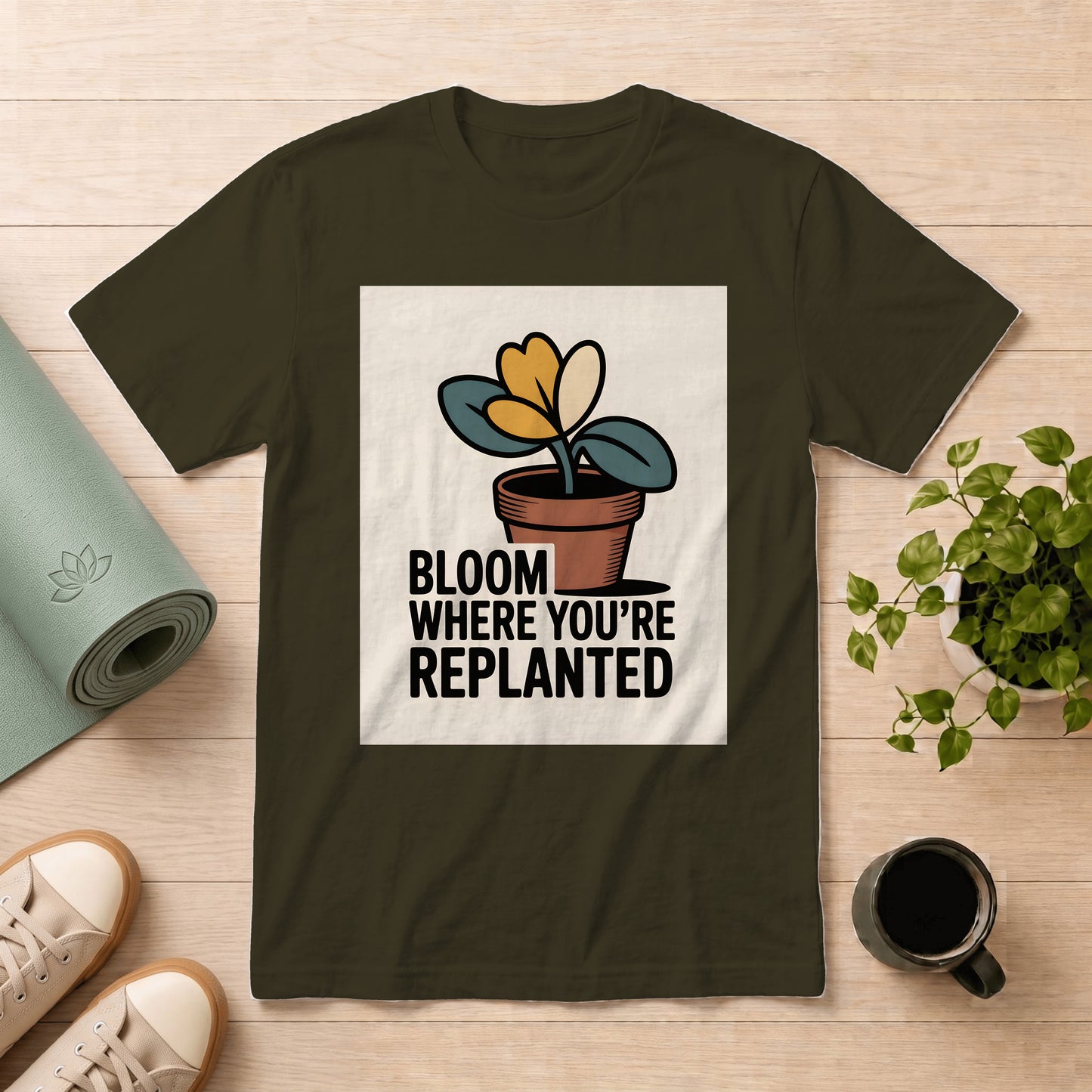 Bloom Where You're Replanted T-Shirt — Inspirational Plant Graphic Tee