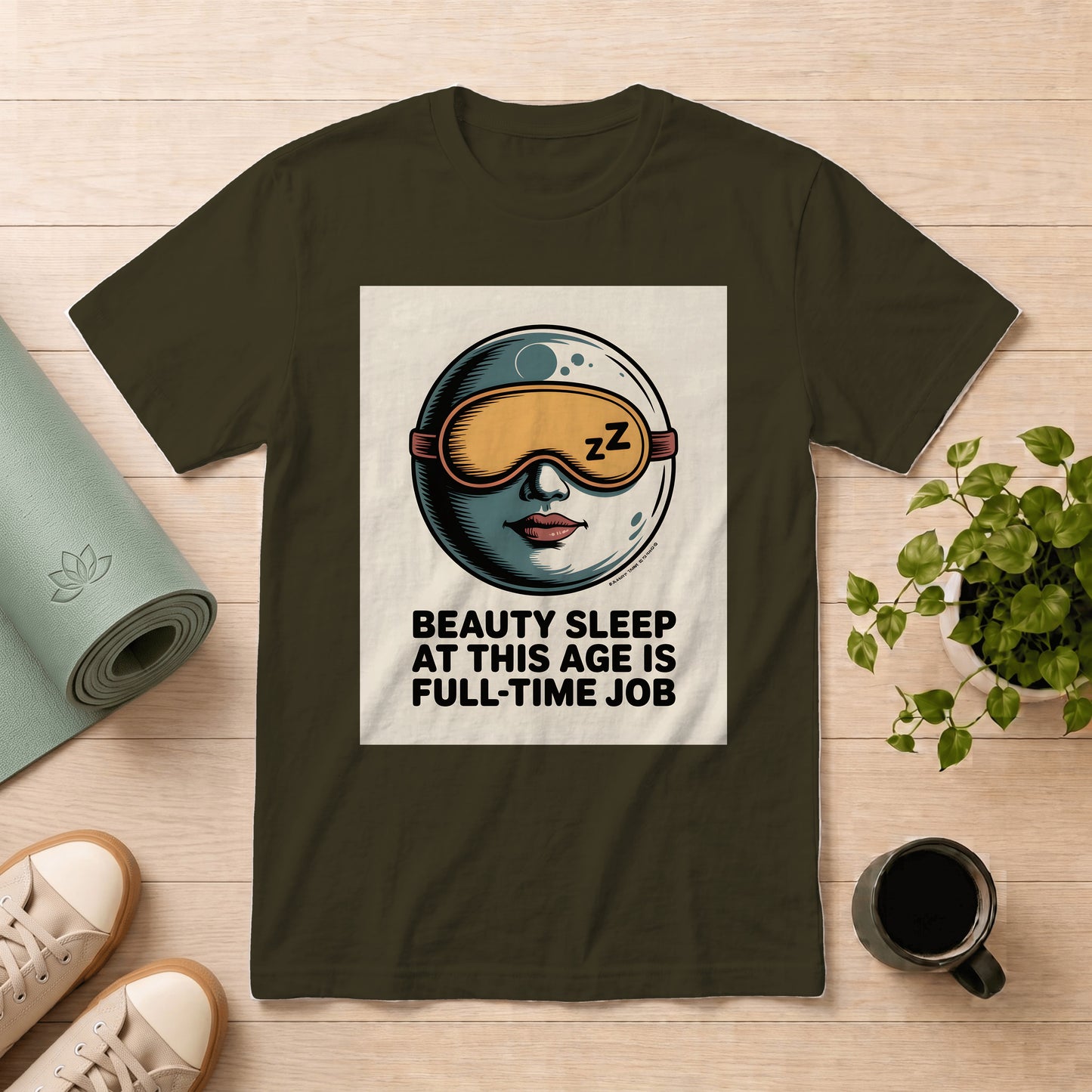 Beauty Sleep T-Shirt — “Beauty Sleep At This Age Is Full-Time Job” Graphic Tee