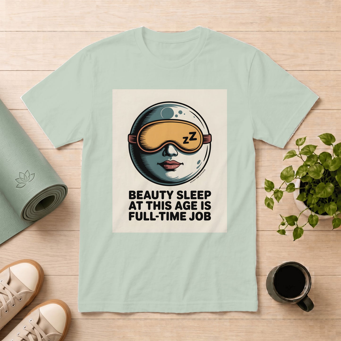 Beauty Sleep T-Shirt — “Beauty Sleep At This Age Is Full-Time Job” Graphic Tee