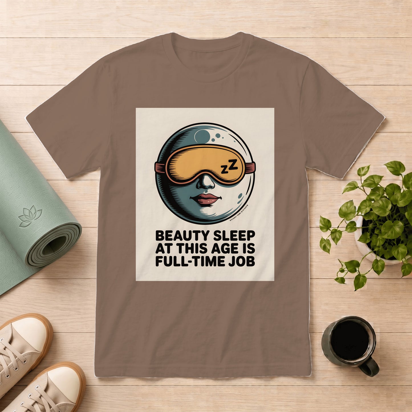 Beauty Sleep T-Shirt — “Beauty Sleep At This Age Is Full-Time Job” Graphic Tee