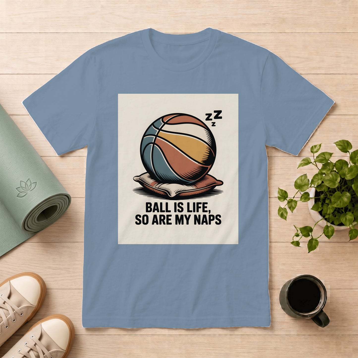 Basketball Tee — "Ball Is Life, So Are My Naps" Casual Graphic T-Shirt