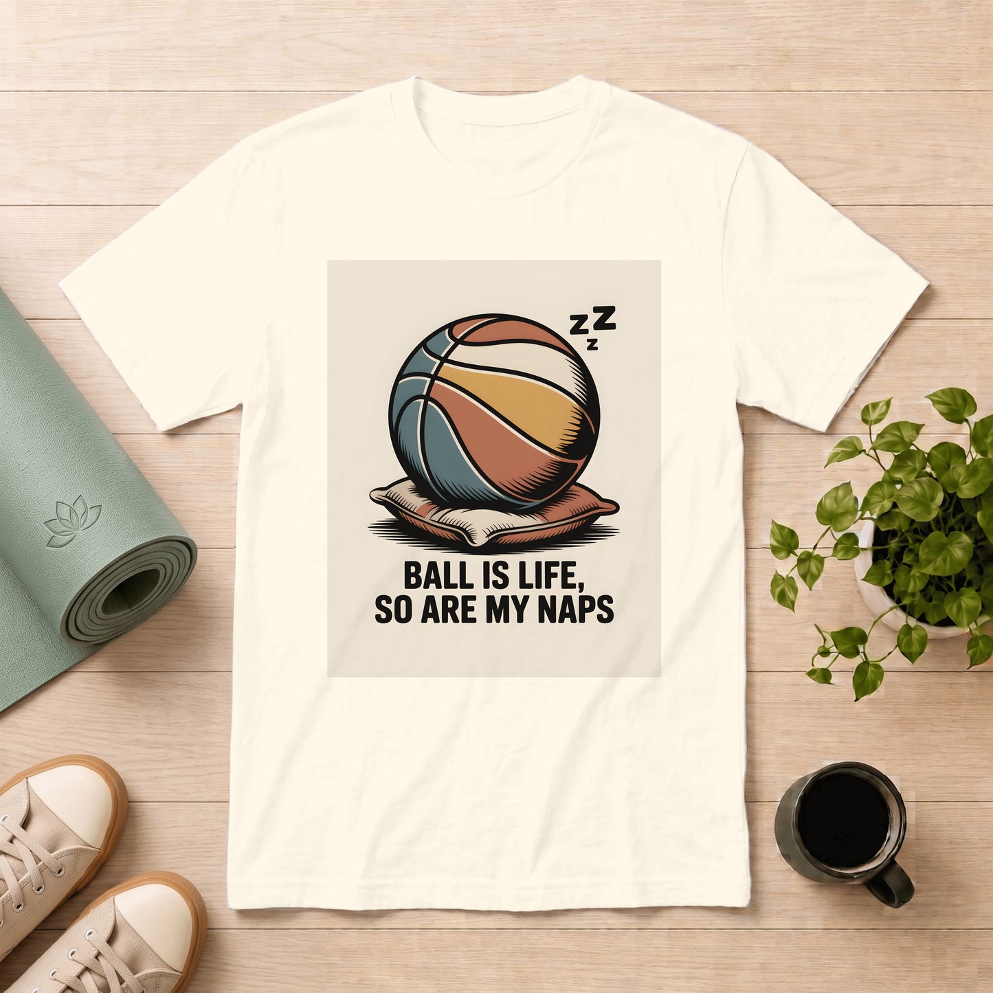Basketball Tee — "Ball Is Life, So Are My Naps" Casual Graphic T-Shirt