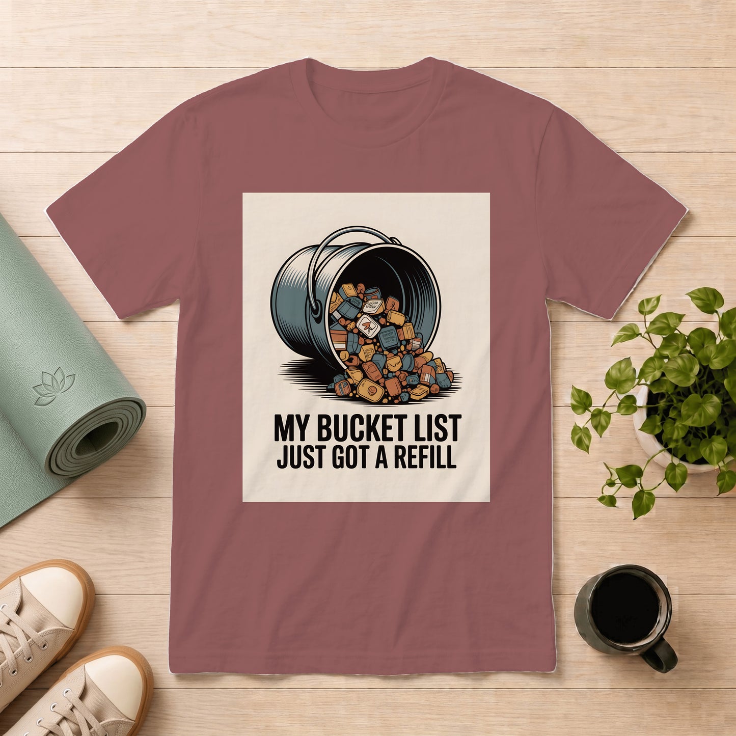 Bucket List Refill T-Shirt — "My Bucket List Just Got a Refill" Graphic Tee