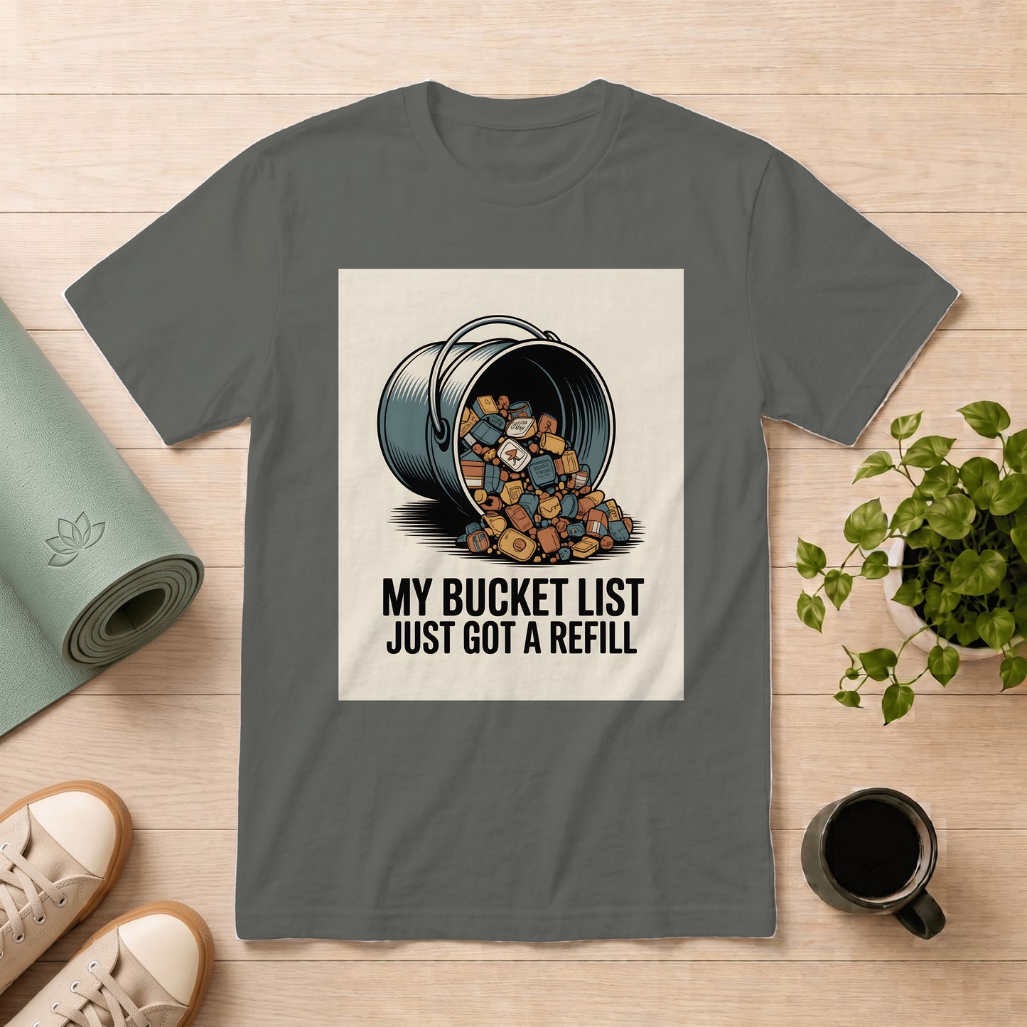 Bucket List Refill T-Shirt — "My Bucket List Just Got a Refill" Graphic Tee