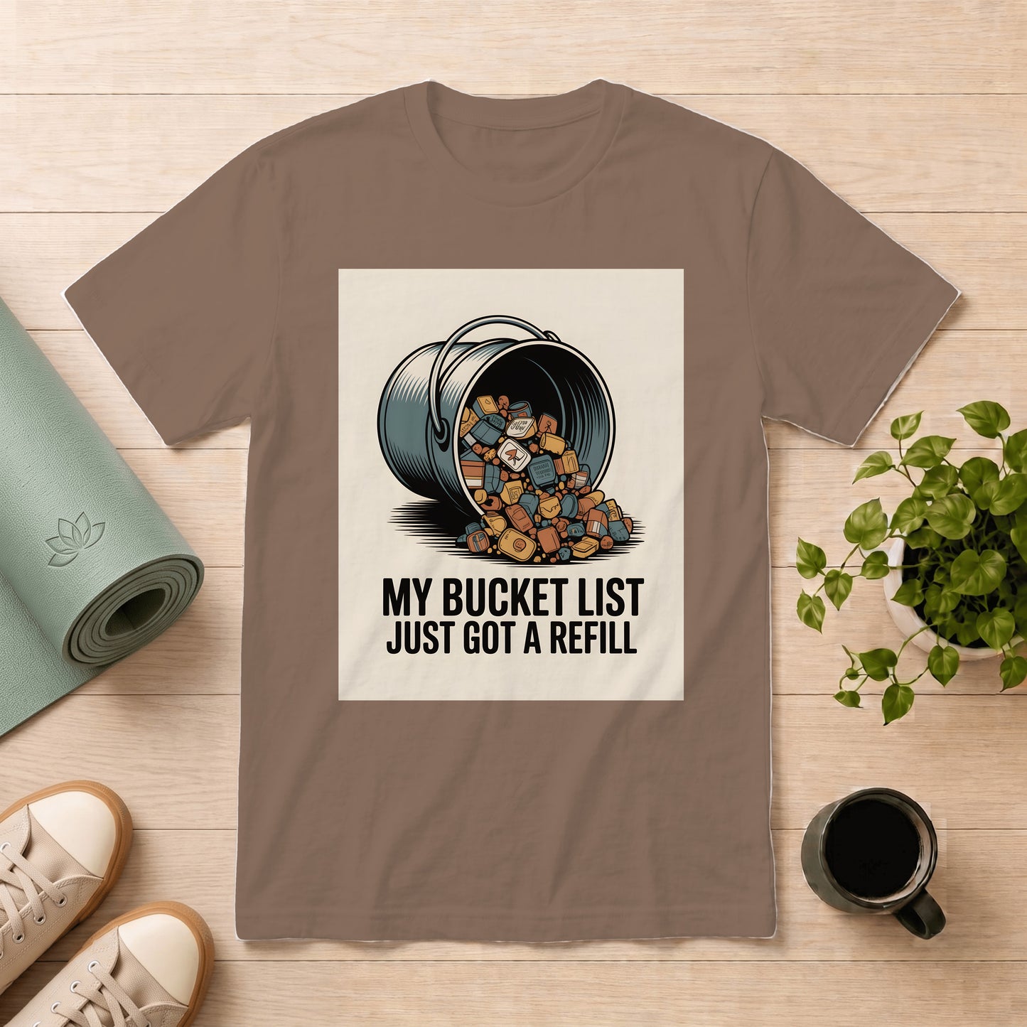 Bucket List Refill T-Shirt — "My Bucket List Just Got a Refill" Graphic Tee