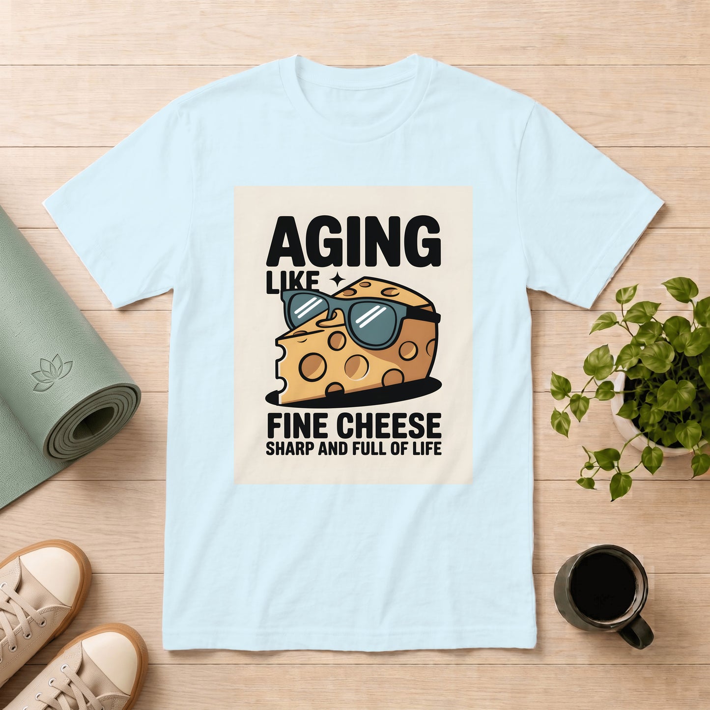 Aging Like Fine Cheese T-Shirt — 'Aging Like Fine Cheese: Sharp and Full of Life' Graphic Tee