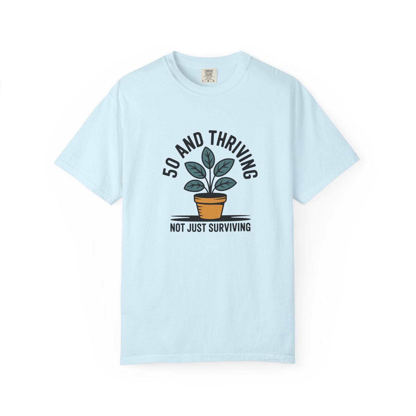 50 and Thriving T-Shirt — Not Just Surviving Plant Graphic Tee