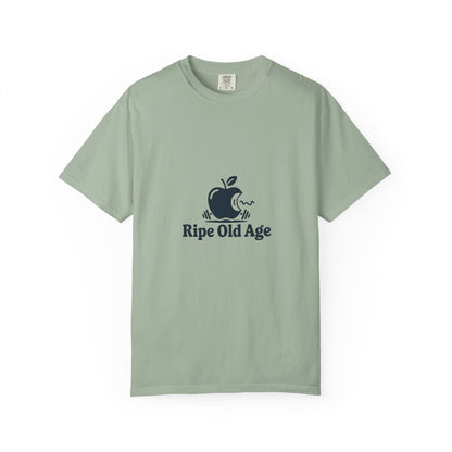 Ripe Old Age T-Shirt