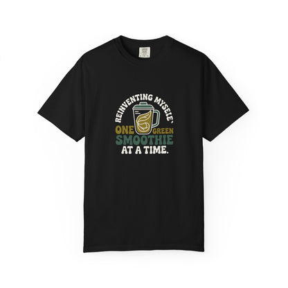 Smoothie Self-Care T-Shirt — "Reinventing Myself One Green Smoothie at a Time"