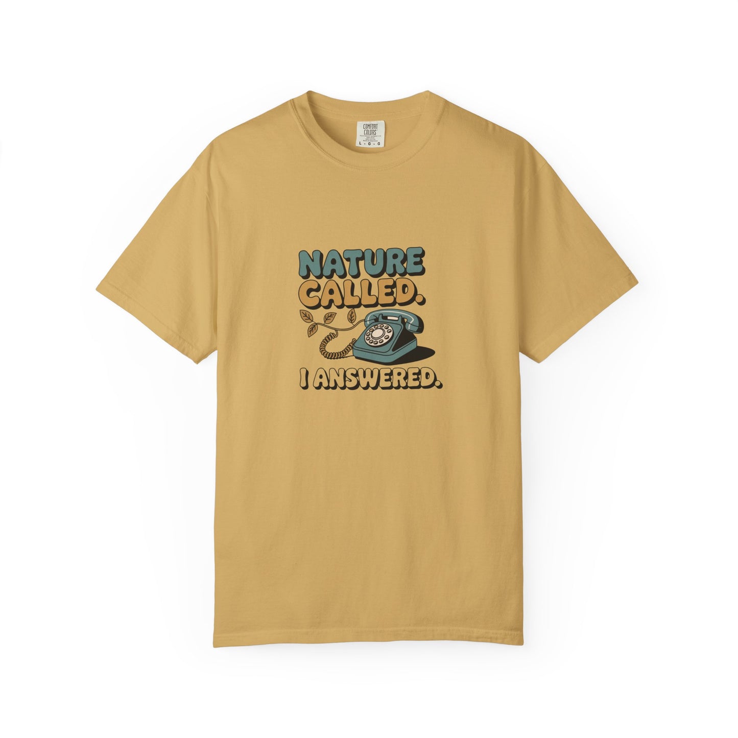 Nature Called, I Answered T-Shirt