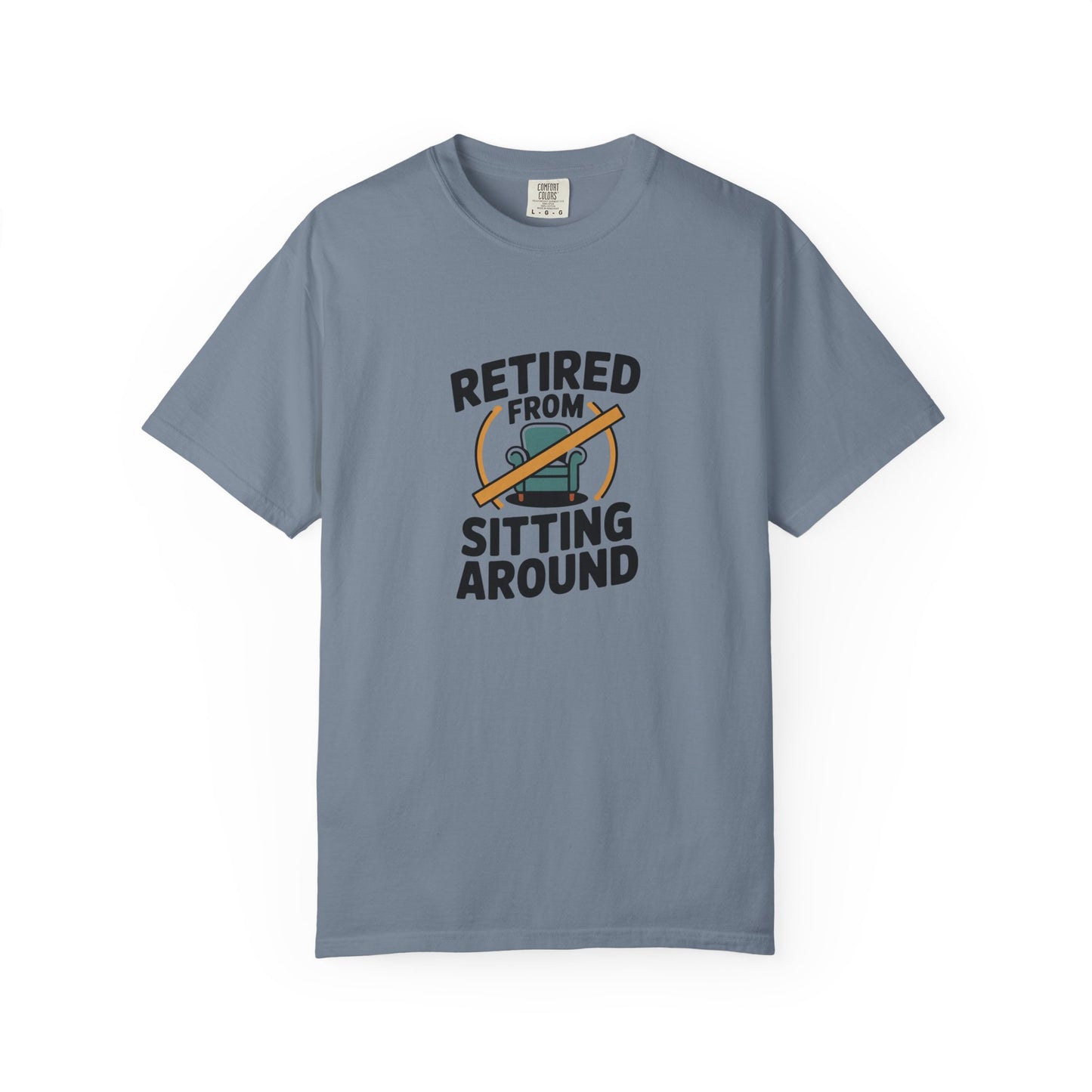 Retired From Sitting Around T-Shirt — Funny Retirement Tee for Active Seniors