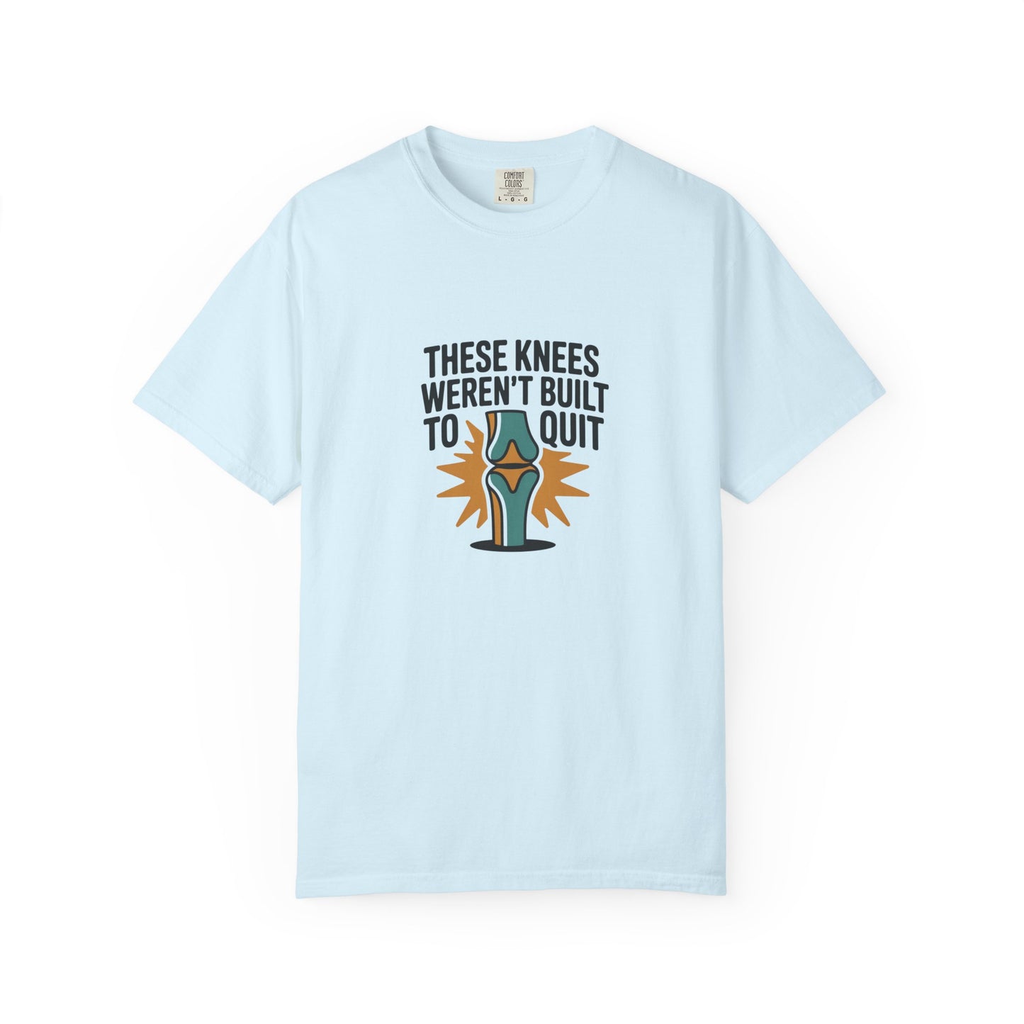 These Knees Weren’t Built To Quit T-Shirt