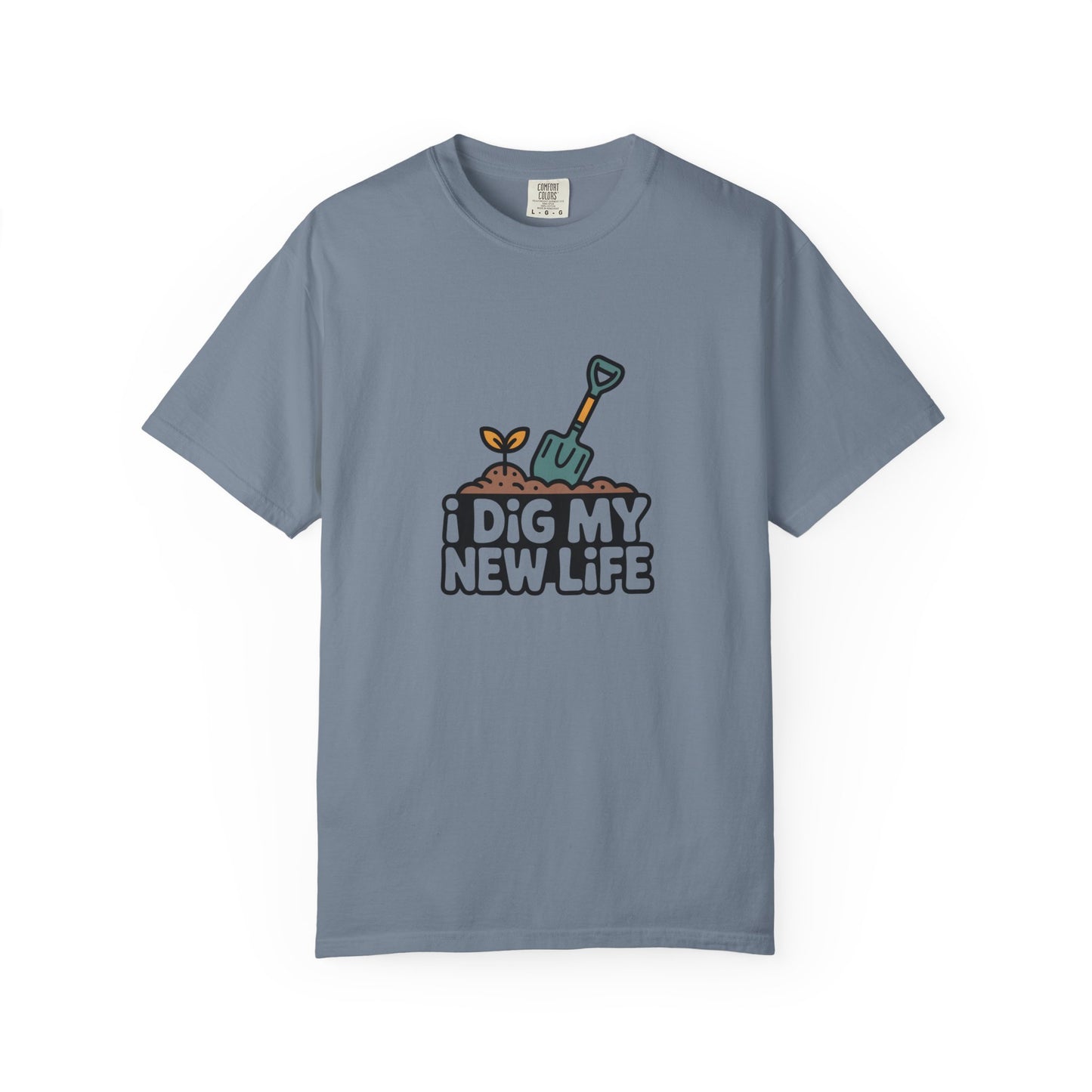 I Dig My New Life T-Shirt — Gardening Shovel & Sprout Graphic Tee