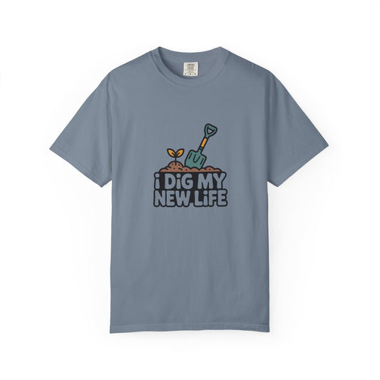 I Dig My New Life T-Shirt — Gardening Shovel & Sprout Graphic Tee