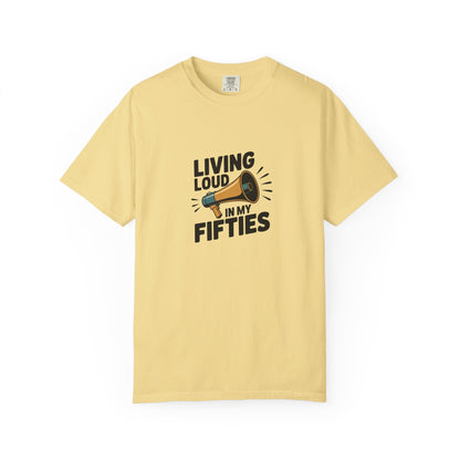 Living Loud in My Fifties T-Shirt — Funny 50th Birthday Tee for Women & Men