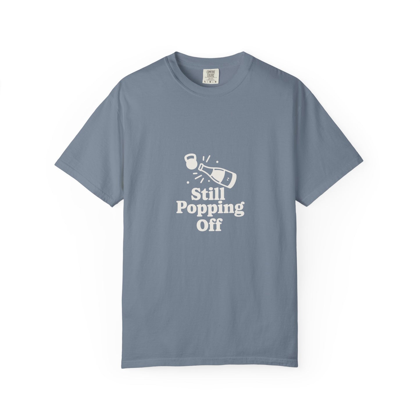 Still Popping Off T-Shirt — Champagne Bottle Graphic Tee