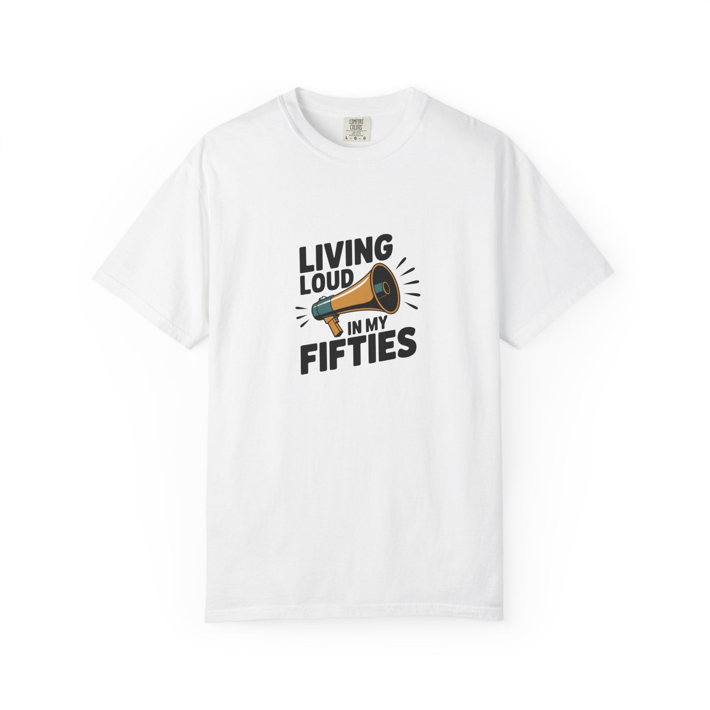 Living Loud in My Fifties T-Shirt — Funny 50th Birthday Tee for Women & Men