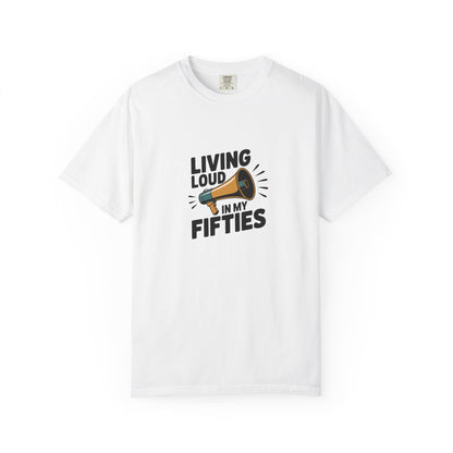 Living Loud in My Fifties T-Shirt — Funny 50th Birthday Tee for Women & Men