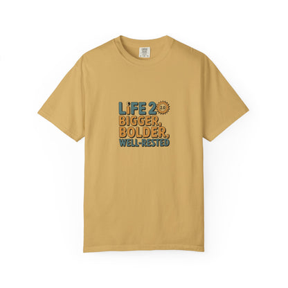 Life 20: Bigger, Bolder, Well-Rested T-Shirt