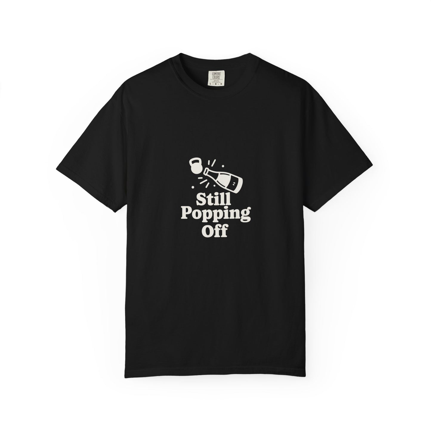 Still Popping Off T-Shirt — Champagne Bottle Graphic Tee