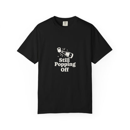 Still Popping Off T-Shirt
