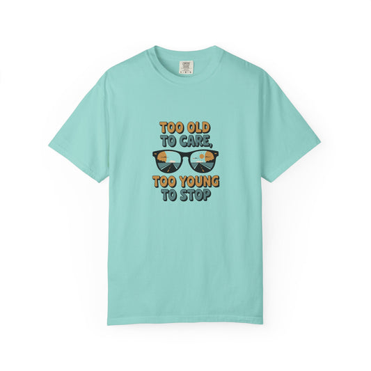 Too Old to Care Too Young to Stop T-Shirt — Vintage Sunglasses Graphic Tee