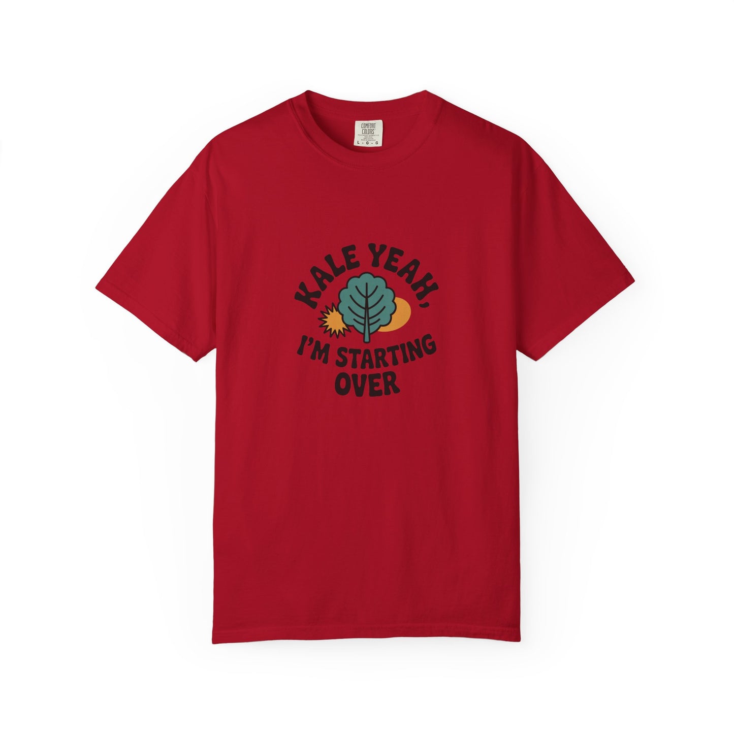 Kale Yeah I'm Starting Over T-Shirt