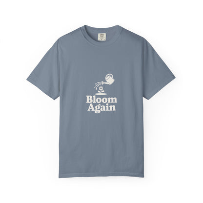 Bloom Again T-Shirt — Inspirational Floral Renewal Tee