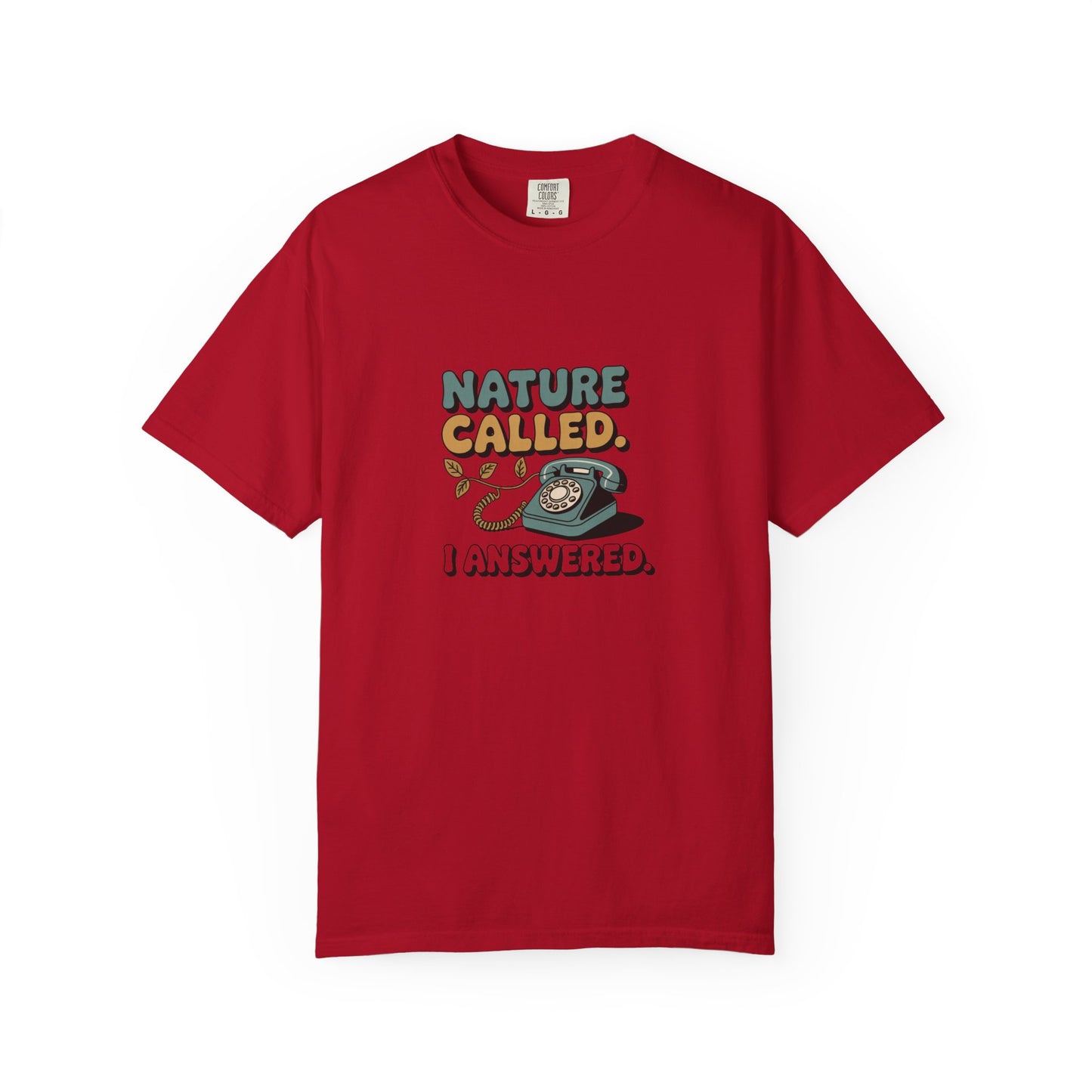 Nature Called, I Answered T-Shirt