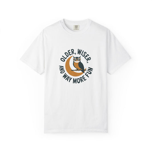 Older, Wiser, And Way More Fun Owl T-Shirt