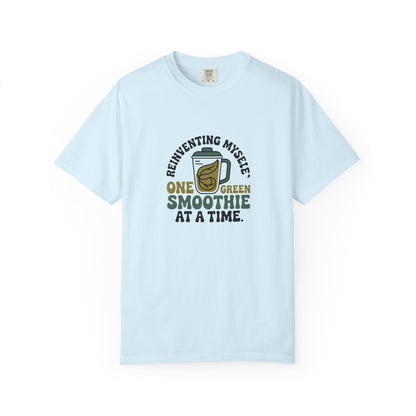Smoothie Self-Care T-Shirt — "Reinventing Myself One Green Smoothie at a Time"