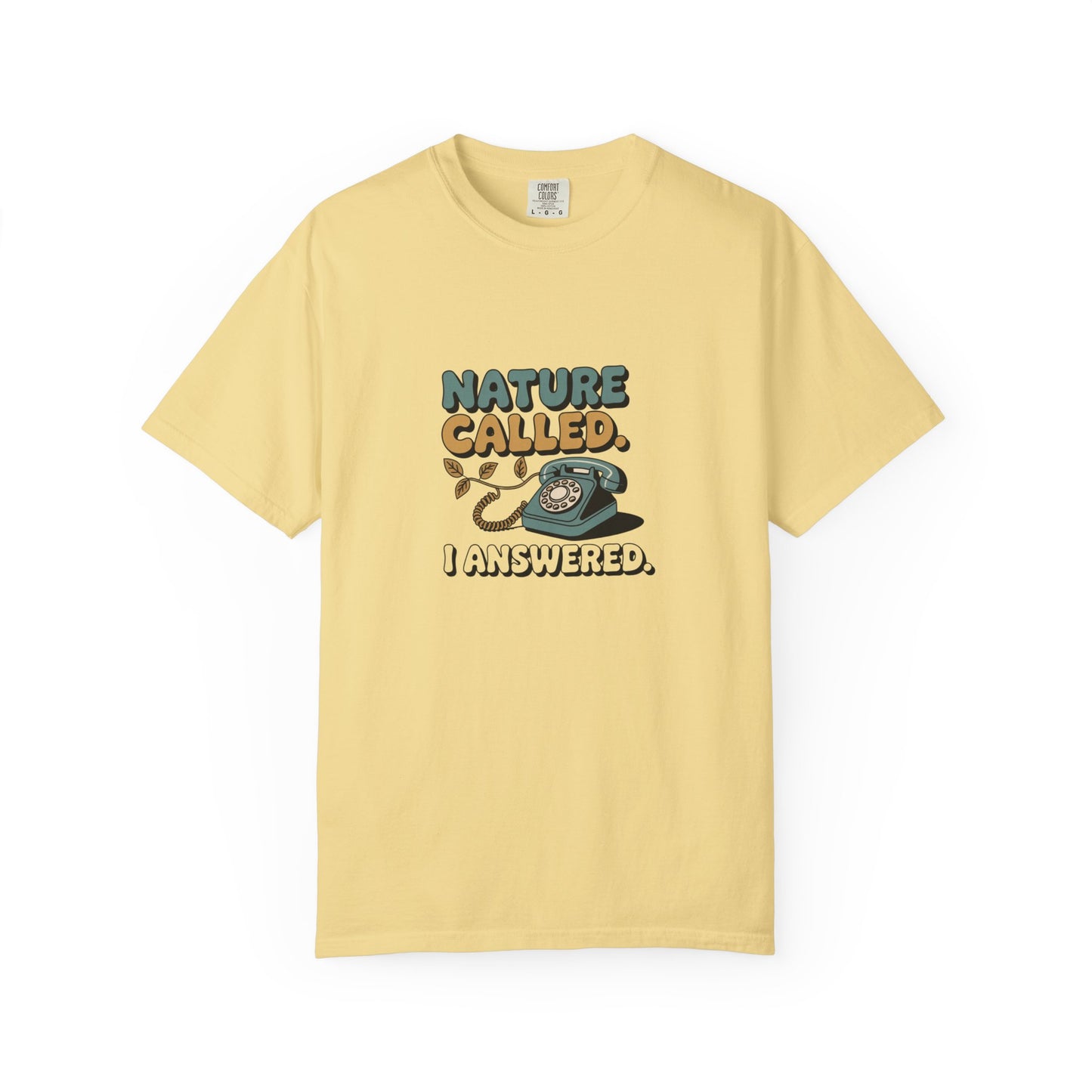 Nature Called, I Answered T-Shirt