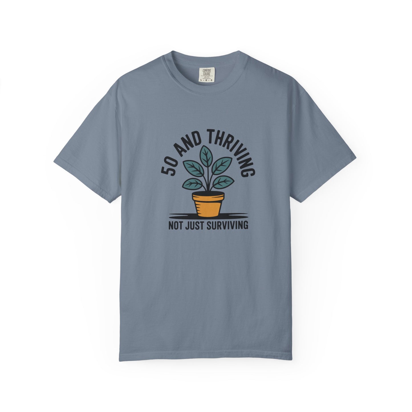 50 and Thriving T-Shirt — Not Just Surviving Plant Graphic Tee