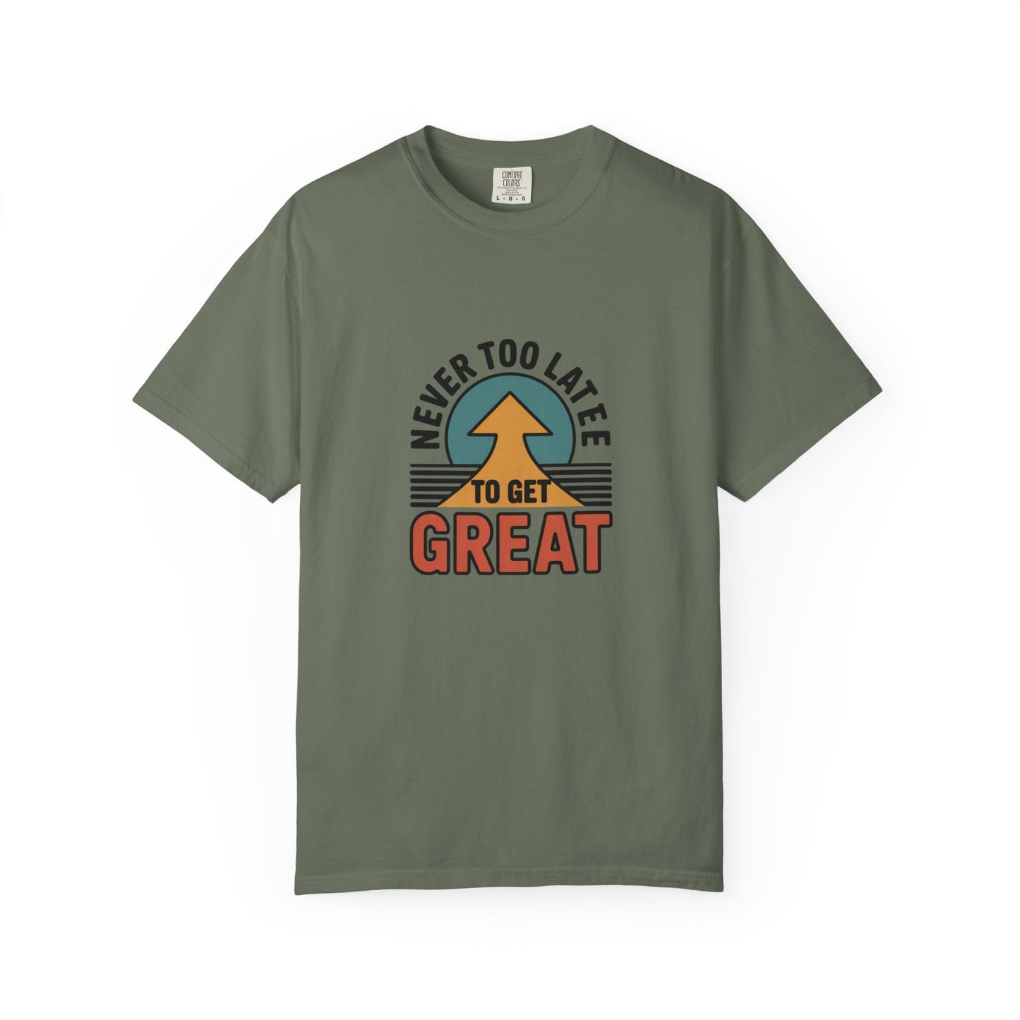 Never Too Late to Get Great T-Shirt
