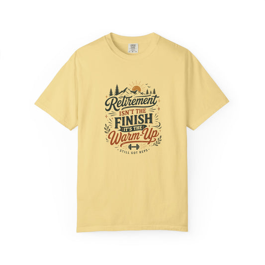 Retirement Isn’t the Finish — It’s the Warm-Up T-Shirt