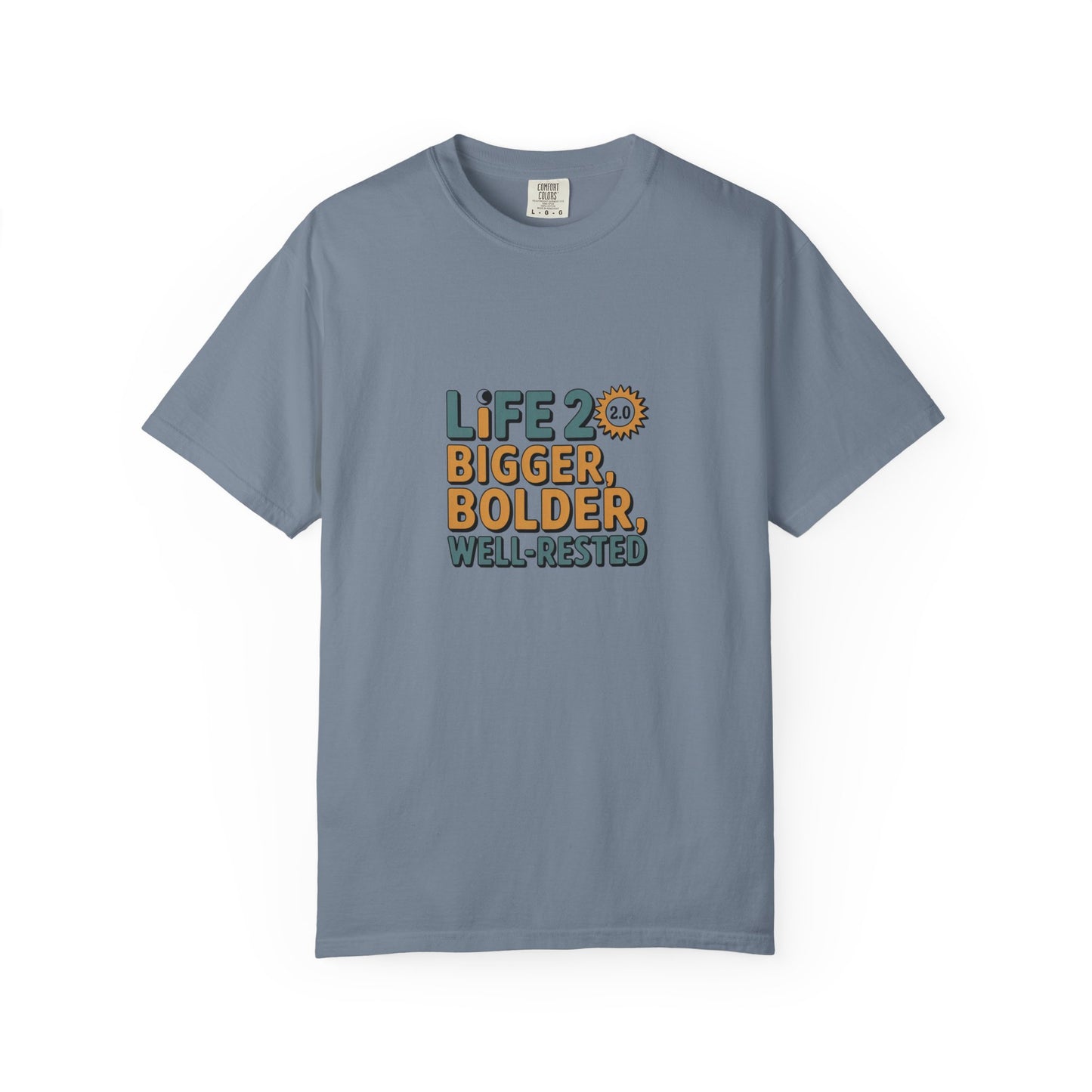 Life 2.0 Bigger, Bolder, Well-Rested T-Shirt