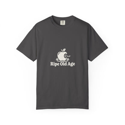 Ripe Old Age T-Shirt