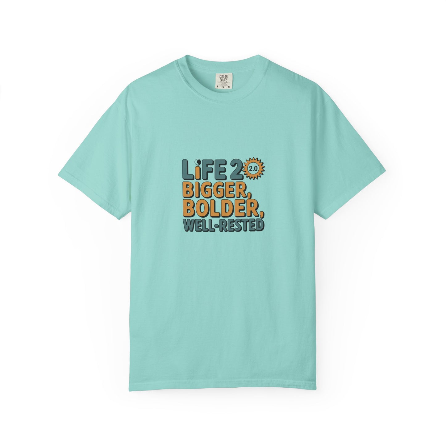 Life 2.0 Bigger, Bolder, Well-Rested T-Shirt