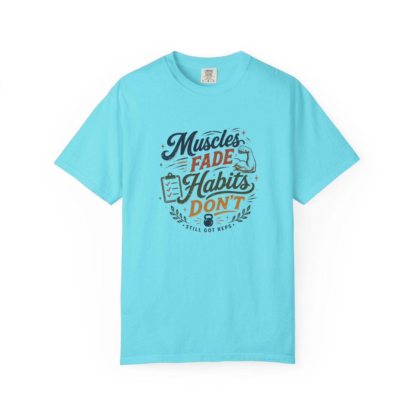 Motivational Fitness Tee — "Muscles Fade, Habits Don't"