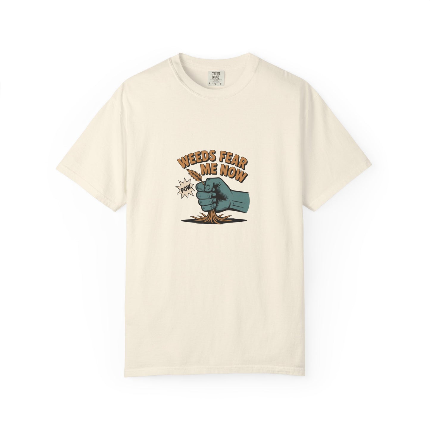 “Weeds Fear Me Now” T-Shirt — Gardening Humor Tee