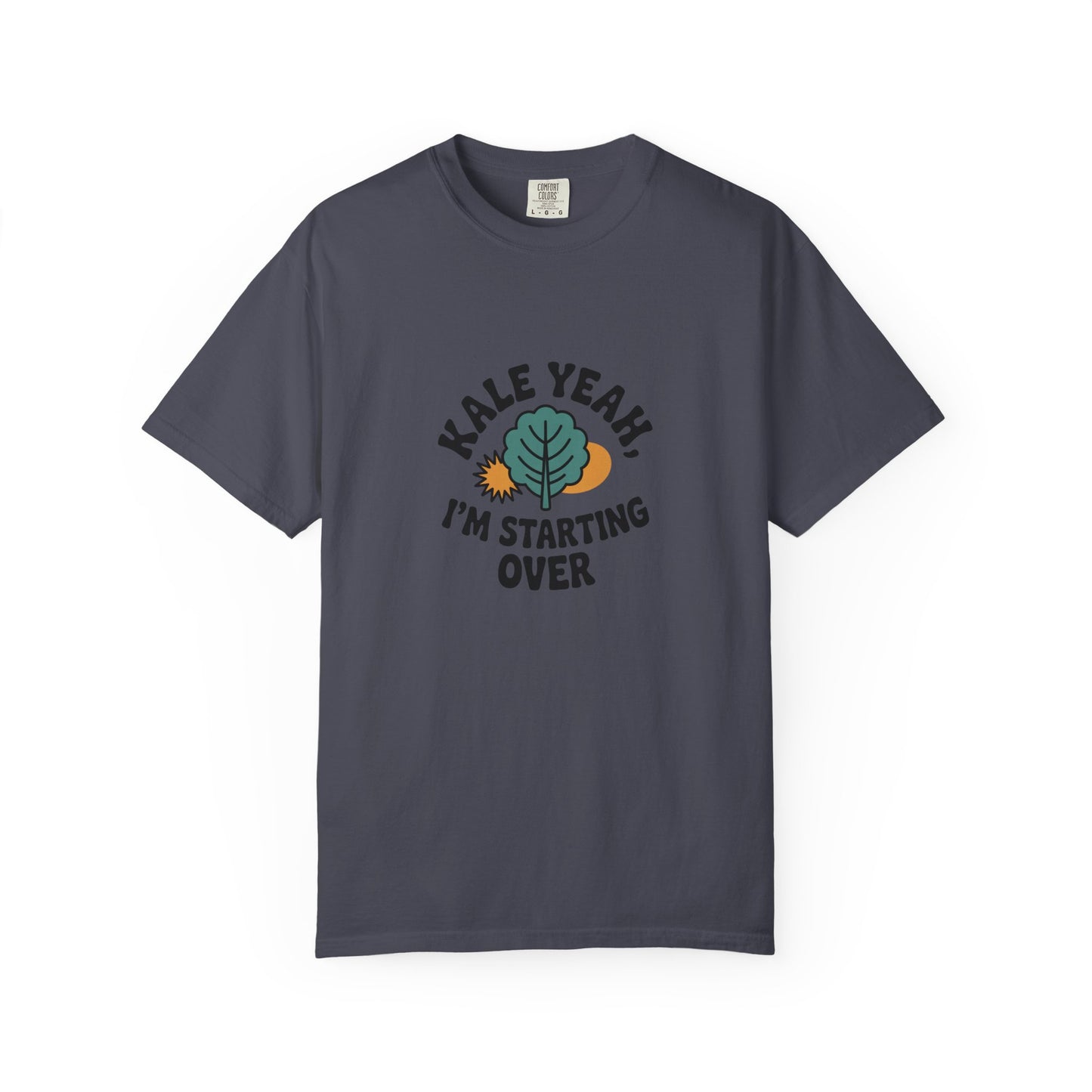 Kale Yeah I'm Starting Over T-Shirt
