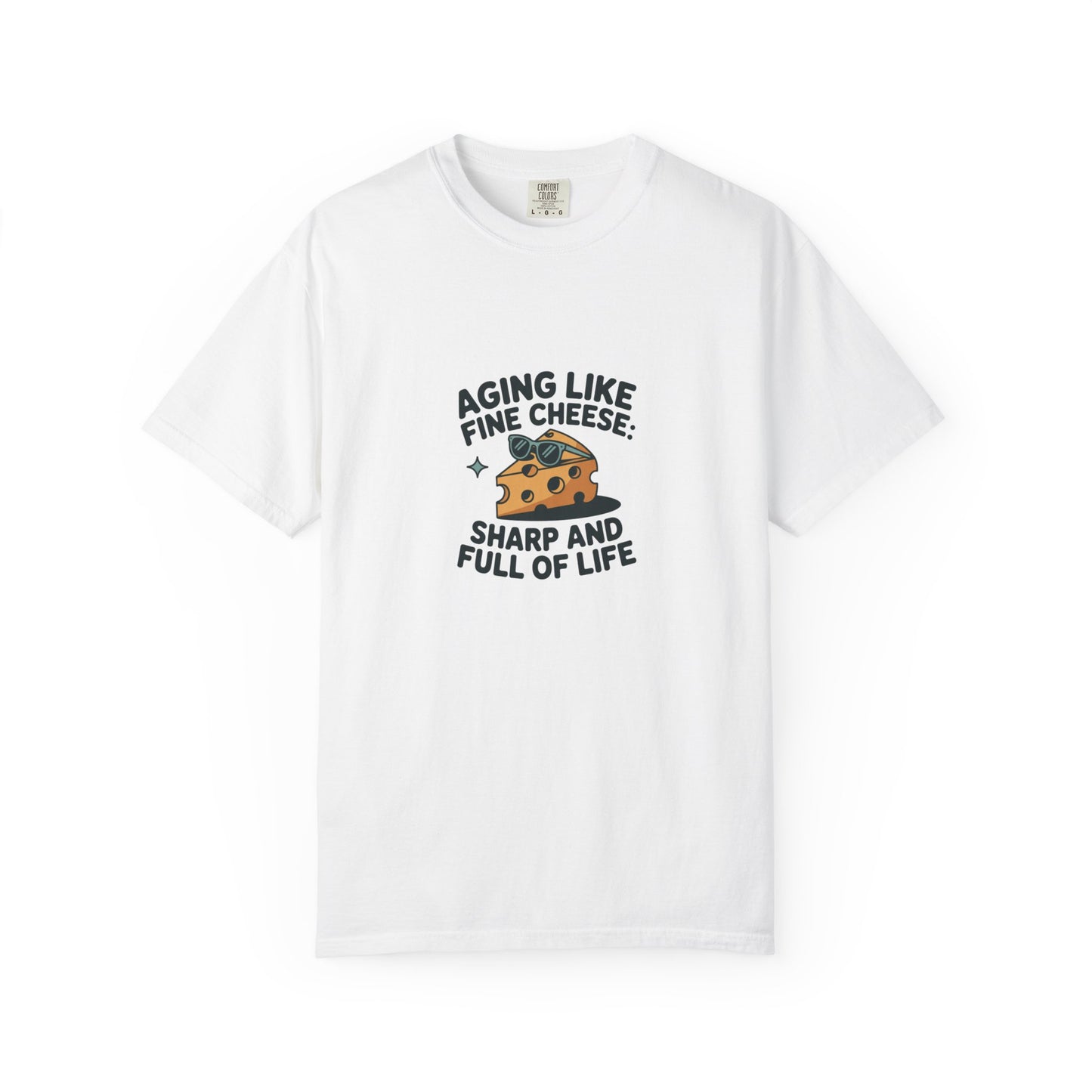 Aging Like Fine Cheese T-Shirt — "Sharp and Full of Life" Funny Retirement Gift